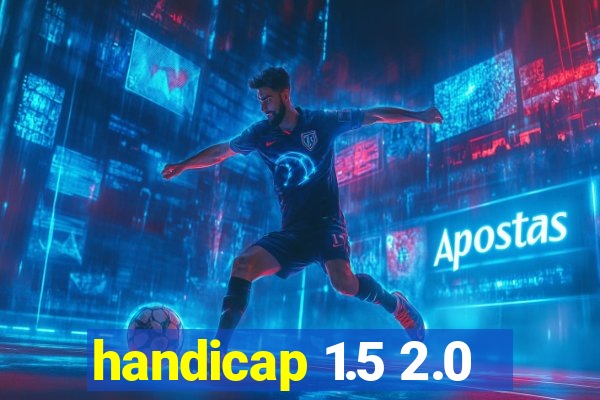 handicap 1.5 2.0